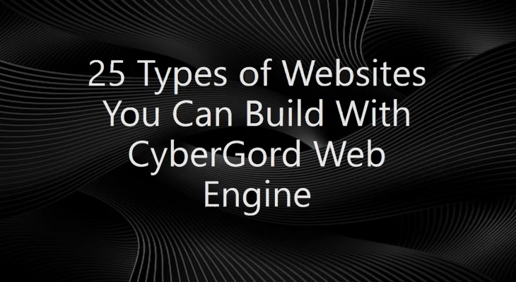 25 Types of Websites You Can Build With CyberGord Web Engine